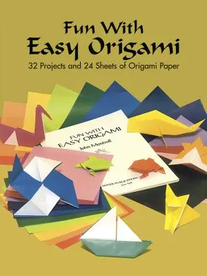 Fun with Easy Origami: 32 projekt és 24 ív origami papír - Fun with Easy Origami: 32 Projects and 24 Sheets of Origami Paper