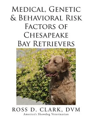 Zdravotní, genetické a behaviorální rizikové faktory Chesapeake Bay Retrieverů - Medical, Genetic & Behavioral Risk Factors of Chesapeake Bay Retrievers