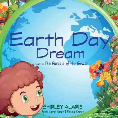 Föld napi álom: A vetés példázata alapján - Earth Day Dream: Based on The Parable of the Sower