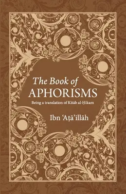 Az aforizmák könyve: A Kitab al-Hikam fordítása - The Book of Aphorisms: Being a translation of Kitab al-Hikam