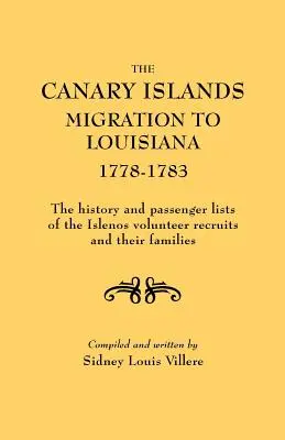 A Kanári-szigeteki migráció Louisianába, 1778-1783. Az Islenos önkéntes újoncok és családjaik története és utaslistái - The Canary Islands Migration to Louisiana, 1778-1783. the History and Passenger Lists of the Islenos Volunteer Recruits and Their Families