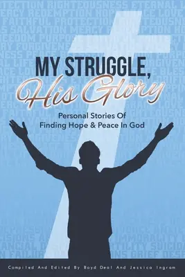 Az én küzdelmem, az Ő dicsősége - My Struggle, His Glory