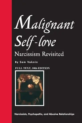 Rosszindulatú önszeretet: A nárcizmus felülvizsgálata (TELJES SZÖVEG, 10. kiadás) - Malignant Self-love: Narcissism Revisited (FULL TEXT, 10th edition)