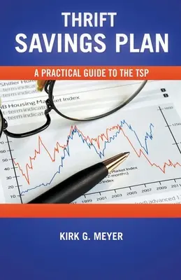 Takarékossági megtakarítási terv: TSP: Gyakorlati útmutató a TSP-hez - Thrift Savings Plan: A Practical Guide to the TSP