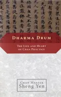 Buben dharmy: Život a srdce čchanové praxe - Dharma Drum: The Life and Heart of Chan Practice
