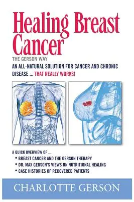 Az emlőrák gyógyítása - A Gerson-útvonal - Healing Breast Cancer - The Gerson Way