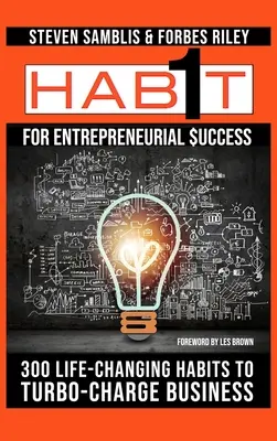 1 Habit a vállalkozói sikerhez: 300 életmódváltó szokás a vállalkozásod turbófeltöltéséhez - 1 Habit for Entrepreneurial Success: 300 Life-Changing Habits to Turbo-Charge Your Business