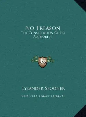 Nincs árulás: A hatalom nélküli alkotmány - No Treason: The Constitution Of No Authority