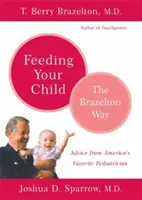 A gyermek etetése - A Brazelton-útvonal - Feeding Your Child - The Brazelton Way