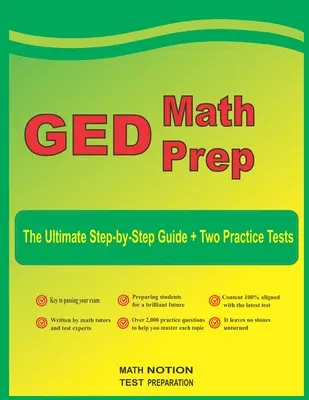 GED Math Prep: A végső lépésről lépésre útmutató plusz két teljes hosszúságú GED gyakorlóteszt - GED Math Prep: The Ultimate Step by Step Guide Plus Two Full-Length GED Practice Tests