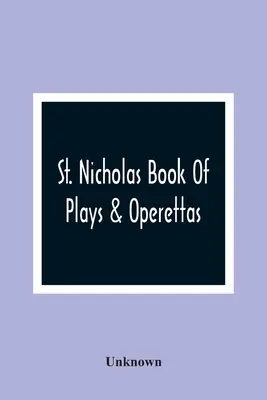St. Nicholas Book Of Plays & Operettas (Szent Miklós színdarabok és operettek könyve) - St. Nicholas Book Of Plays & Operettas