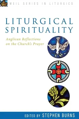 Liturgikus lelkiség: Anglikán elmélkedések az egyházi imádságról - Liturgical Spirituality: Anglican Reflections on the Church's Prayer