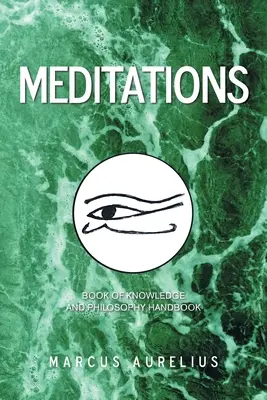 Meditációk: A tudás és a filozófia kézikönyve - Meditations: Book of Knowledge and Philosophy Handbook