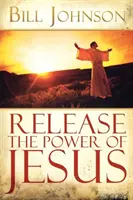 Engedd szabadon Jézus erejét - Release the Power of Jesus