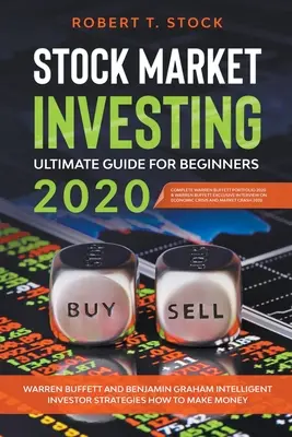 Tőzsdei befektetés Végső útmutató kezdőknek 2020-ban: Warren Buffett és Benjamin Graham intelligens befektetői stratégiái Hogyan keressünk pénzt? - Stock Market Investing Ultimate Guide For Beginners in 2020: Warren Buffett and Benjamin Graham Intelligent Investor Strategies How to Make Money