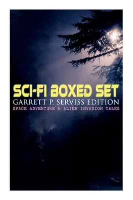 Sci-Fi boxed set: Garrett P. Serviss Edition - Űrkaland és idegen inváziós történetek: Edison's Conquest of Mars, A Columbus of Space, T - Sci-Fi Boxed Set: Garrett P. Serviss Edition - Space Adventure & Alien Invasion Tales: Edison's Conquest of Mars, A Columbus of Space, T