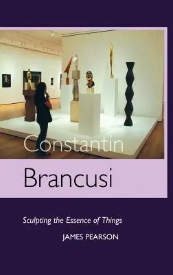 Constantin Brancusi: A dolgok lényegének szobrászata - Constantin Brancusi: Sculpting the Essence of Things