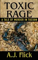 Mérgező düh: Gyilkossági történet Tucsonban - Toxic Rage: A Tale Of Murder In Tucson