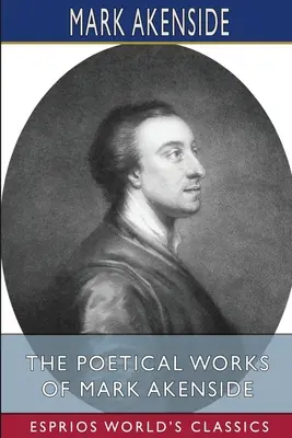 Mark Akenside költői művei (Esprios Classics) - The Poetical Works of Mark Akenside (Esprios Classics)