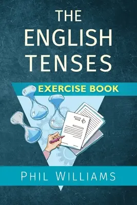 Az angol időmértékek gyakorlókönyv - The English Tenses Exercise Book