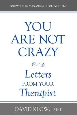 Nem vagy őrült: Letters from Your Therapist - You Are Not Crazy: Letters from Your Therapist