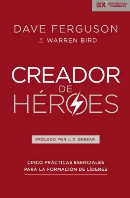 Creador de Hroes: Cinco Prcticas Esenciales Para La Formacin de Lderes