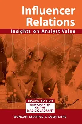 Befolyásolói kapcsolatok: Betekintés az elemzői értékbe 2e: Bővített második kiadás - Influencer Relations: Insights on Analyst Value 2e: Expanded second edition