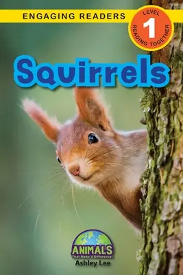 Mókusok: Animals That Make a Difference! (Engaging Readers, 1. szint) - Squirrels: Animals That Make a Difference! (Engaging Readers, Level 1)