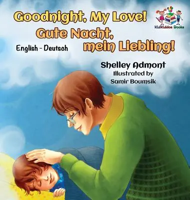 Jó éjszakát, szerelmem! (Angol-német gyerekkönyv): Német kétnyelvű gyerekkönyv - Goodnight, My Love! (English German Children's Book): German Bilingual Book for Kids