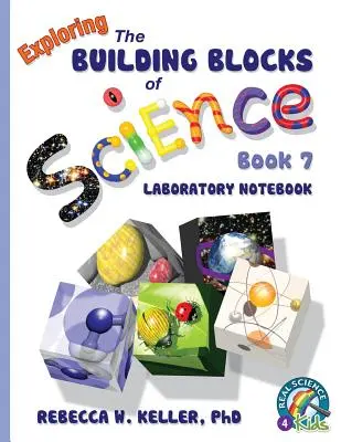 Exploring the Building Blocks of Science 7. könyv laboratóriumi jegyzetfüzet - Exploring the Building Blocks of Science Book 7 Laboratory Notebook