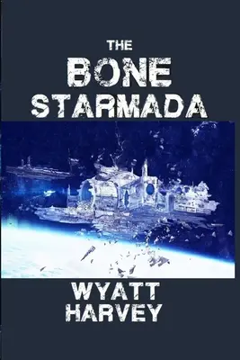 The Bone Starmada: Első könyv - The Bone Starmada: Book One