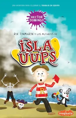 Rik Tinmarn y los mutantes de Isla Uups: Una aventura para celebrar el trabajo en equipo