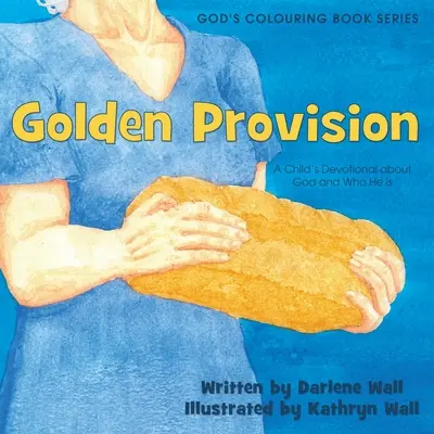 Golden Provision: Egy gyermek áhítata Istenről és arról, hogy kicsoda Ő - Golden Provision: A Child's Devotional about God and Who He is