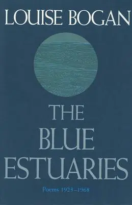 A kék torkolatok: Poems: 1923-1968 - The Blue Estuaries: Poems: 1923-1968