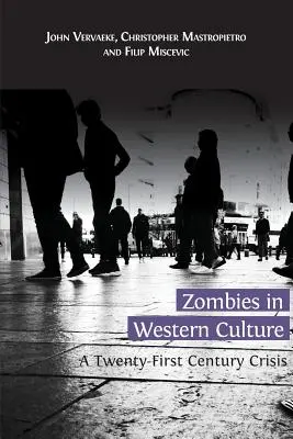 Zombik a nyugati kultúrában: Századi válság - Zombies in Western Culture: A Twenty-First Century Crisis