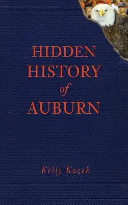 Auburn rejtett történelme - Hidden History of Auburn