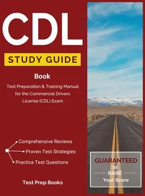 CDL Study Guide Book: Vizsgafelkészítő és képzési kézikönyv a kereskedelmi vezetői engedély (CDL) vizsgához - CDL Study Guide Book: Test Preparation & Training Manual for the Commercial Drivers License (CDL) Exam