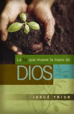 La Fe Que Mueve La Mano de Dios (Az Isten keze) - La Fe Que Mueve La Mano de Dios