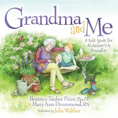 Nagymama és én: A Kid's Guide for Alzheimer's and Dementia (Gyerekeknek szóló útmutató az Alzheimer-kór és a demencia esetére) - Grandma and Me: A Kid's Guide for Alzheimer's and Dementia