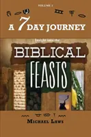 Ένα ταξίδι 7 ημερών: Βιβλικές ΓΙΟΡΤΕΣ - A 7 Day Journey: Insight into the BIBLICAL FEASTS