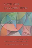 Tágra nyílt szemmel: Versek az új amerikai századból - With Our Eyes Wide Open: Poems of the New American Century