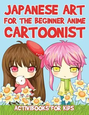 Japán művészet a kezdő anime rajzolónak - Japanese Art for the Beginner Anime Cartoonist