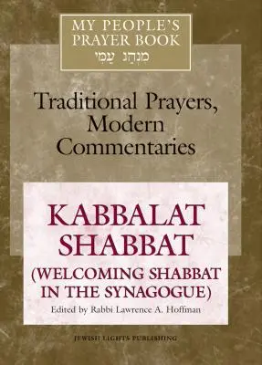 A népem imakönyve 8. kötet: Kabbalat Sábát (A sábát köszöntése a zsinagógában) - My People's Prayer Book Vol 8: Kabbalat Shabbat (Welcoming Shabbat in the Synagogue)