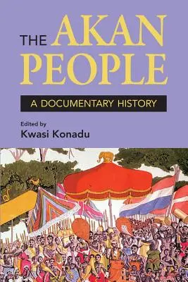 Az akan nép: A Documentary History. Szerkesztette: Kwasi Konadu - The Akan People: A Documentary History. Edited by Kwasi Konadu