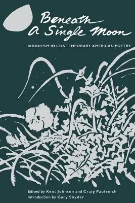 Pod jedním měsícem: Buddhismus v současné americké poezii - Beneath a Single Moon: Buddhism in Contemporary American Poetry