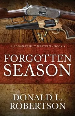 Elfelejtett évszak: A Logan Family Western - 4. könyv - Forgotten Season: A Logan Family Western - Book 4