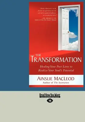 Az átalakulás: Gyógyítás a múltbeli életeidből, hogy megvalósítsd lelked potenciálját (Large Print 16pt) - The Transformation: Healing Your Past Lives to Realize Your Soul's Potential (Large Print 16pt)