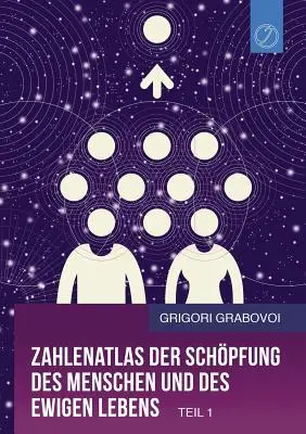 Zahlenatlas Der Schpfung Des Menschen Und Des Ewigen Lebens - Teil 1 (German Edition)