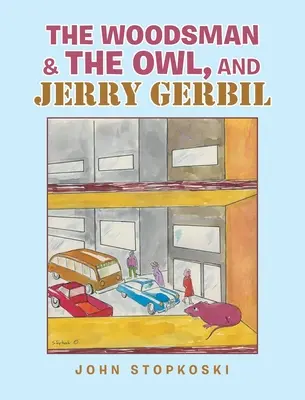 Az erdész és a bagoly, valamint Jerry Gerbil - The Woodsman & the Owl, and Jerry Gerbil