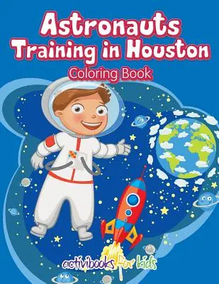 A Houstonban kiképzett űrhajósok kifestőkönyv - Astronauts Training in Houston Coloring Book